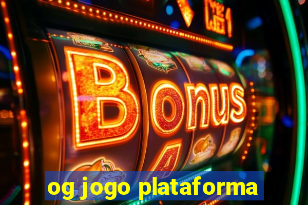 og jogo plataforma